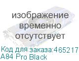 A84 Pro Black