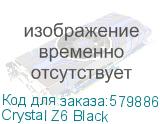 Crystal Z6 Black