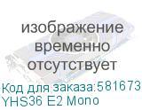 YHS36 E2 Mono