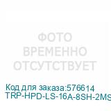 TRP-HPD-LS-16A-8SH-2MSH